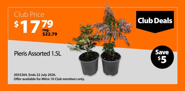 Pieris Assorted 1.5L, was $22.79 now $17.79, save $5. Club Deals offer valid until 22 July 2026. Offer available for Mitre 10 Club members only.