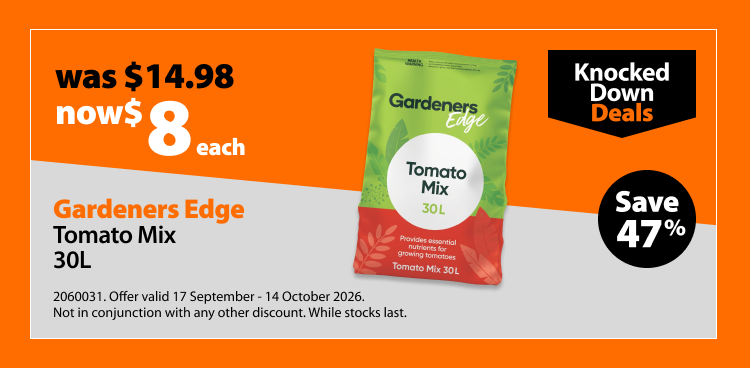 Gardeners Edge Tomato Mix 30L, was $14.98 now $8 each, save 47%. Knocked Down Deals offer valid 17 September - 14 October 2026. Not in conjunction with any other discount. While stocks last.
