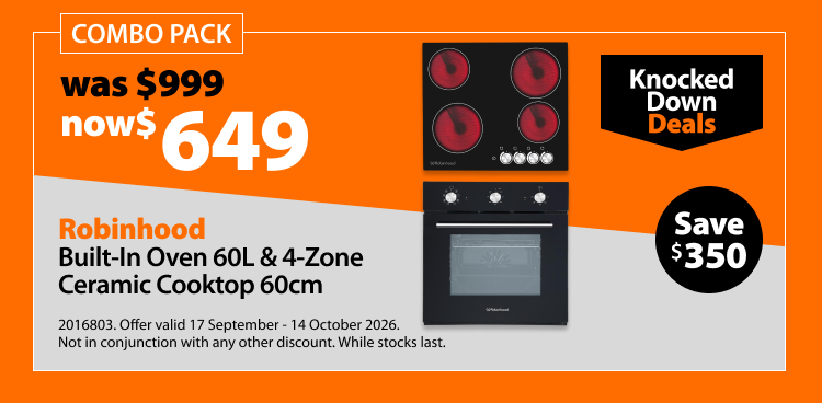 Robinhood Built-In Oven 60L & 4-Zone Ceramic Cooktop 60cm Combo Pack, was $999 now $649. Knocked Down Deals offer valid 17 September - 14 October 2026. Not in conjunction with any other discount. While stocks last.