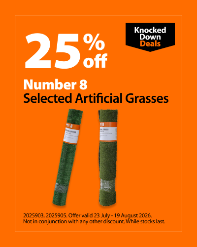 Number 8 Selected Artificial Grasses, 25% off. Knocked Down Deals offer valid 23 July - 19 August 2026. Not in conjunction with any other discount. While stocks last.