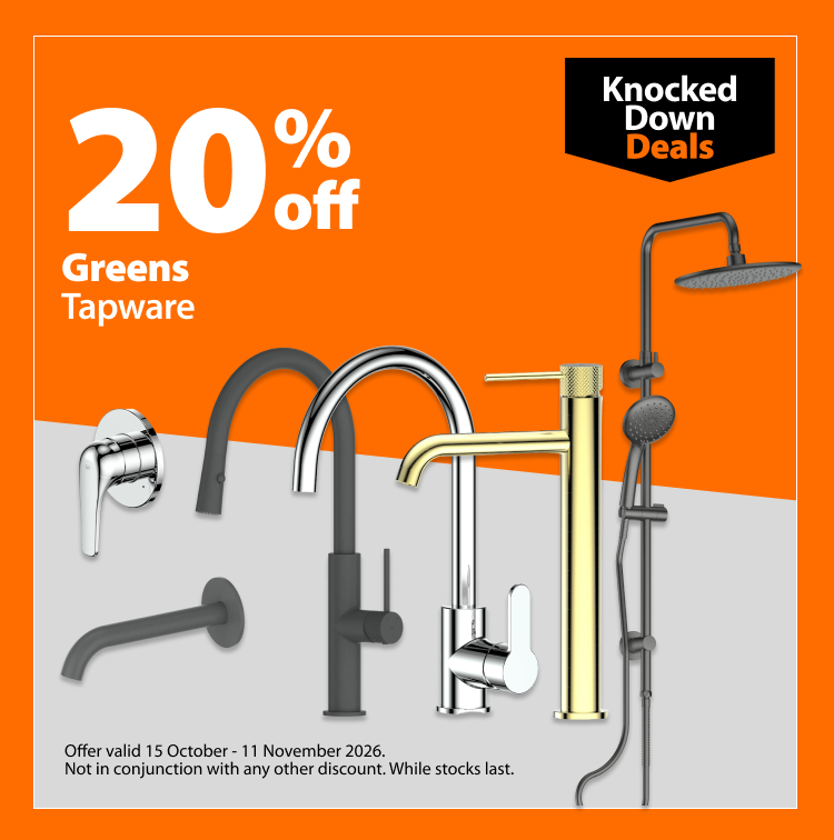 Greens Tapware, 20% off. Knocked Down Deals offer valid 15 October – 11 November 2026. Not in conjunction with any other discount. While stocks last.
