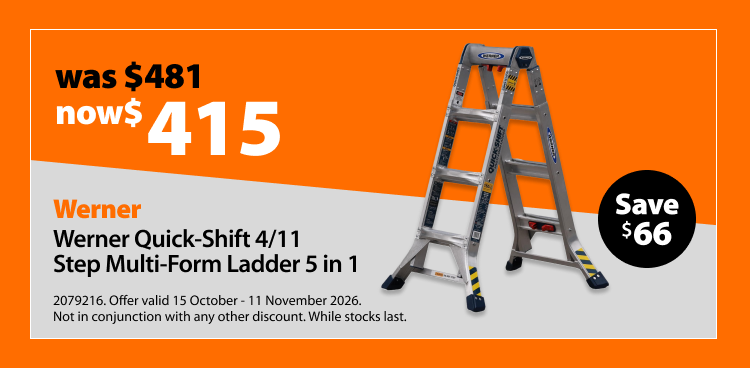 Werner Quick-Shift 4/11 Step Multi-Form Ladder 5 in 1, was $481 now $415. Offer valid 15 October - 11 November 2026. Not in conjunction with any other discount. While stocks last.
