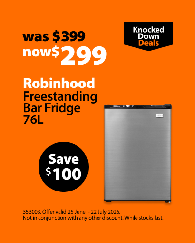 Robinhood Freestanding Bar Fridge 76L, was $399 now $299, save $100. Knocked Down Deals offer valid 25 June – 22 July 2026. Not in conjunction with any other discount. While stocks last.