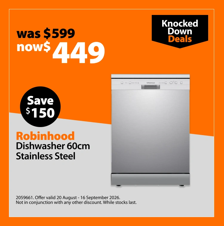 Robinhood Dishwasher 60cm Stainless Steel, was $599 now $449, save $150. Knocked Down Deals offer valid 20 August - 16 September 2026. Not in conjunction with any other discount. While stocks last.