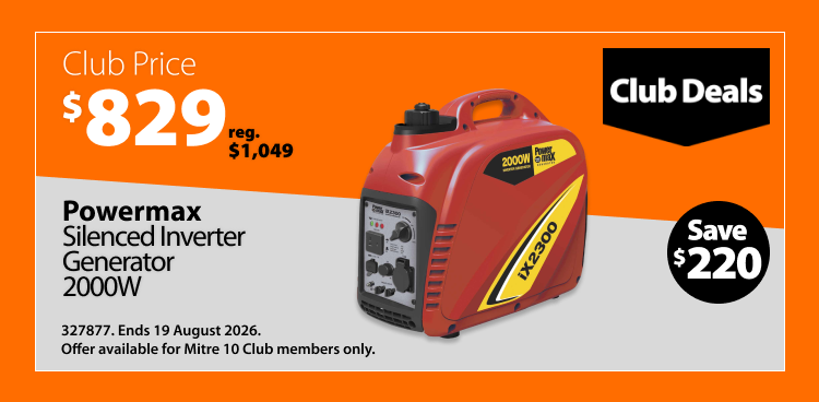 Powermax Silenced Inverter Generator 2000W, was $1,049 now $829, save $220. Club Deals offer valid until 19 August 2026. Offer available for Mitre 10 Club members only.