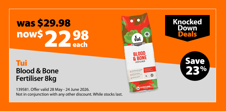 Tui Blood & Bone Fertiliser 8kg, was $29.98 now $22.98 each, save 23%. Knocked Down Deals offer valid 28 May - 24 June 2026. Not in conjunction with any other discount. While stocks last.