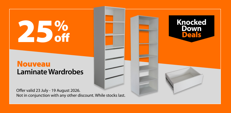 Nouveau Laminate Wardrobes, 25% off. Knocked Down Deals offer valid 23 July - 19 August 2026. Not in conjunction with any other discount. While stocks last.
