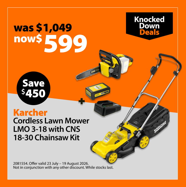 Kärcher Cordless Lawn Mower LMO 3-18 with CNS 18-30 Chainsaw Kit, was $1,049 now $599, save $450. Knocked Down Deals offer valid 23 July – 19 August 2026. Not in conjunction with any other discount. While stocks last.