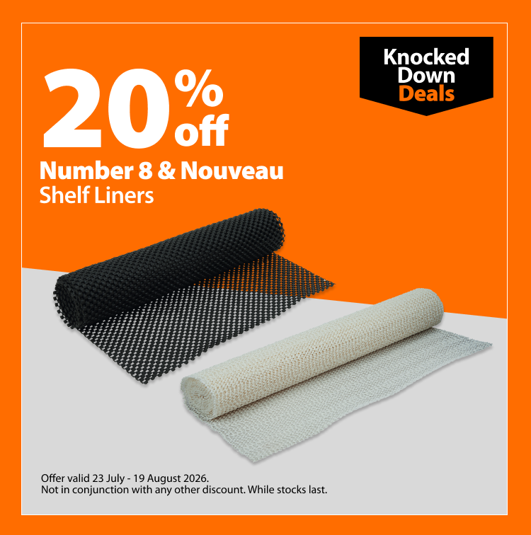 Number 8 & Nouveau Shelf Liners, 20% off. Knocked Down Deals offer valid 23 July - 19 August 2026. Not in conjunction with any other discount. While stocks last