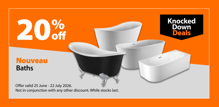 Nouveau Baths. 20% off Knocked Down Deals offer valid 25 June – 22 July 2026. Not in conjunction with any other discount. While stocks last.