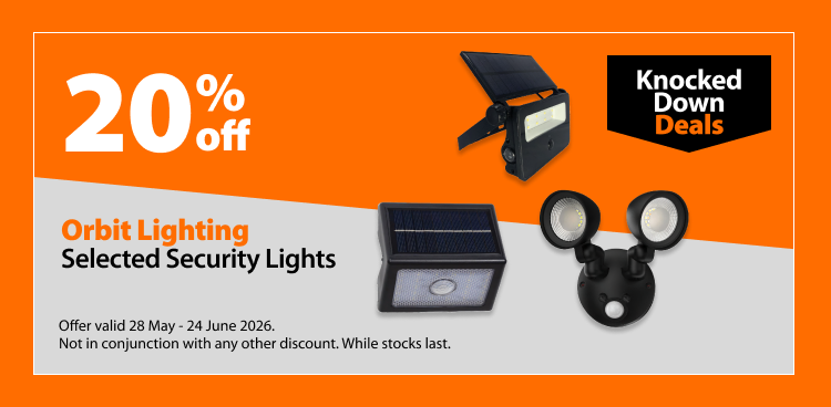 Orbit Lighting Selected Security Lights, 20% off. Knocked Down Deals offer valid 28 May - 24 June 2026. Not in conjunction with any other discount. While stocks last.