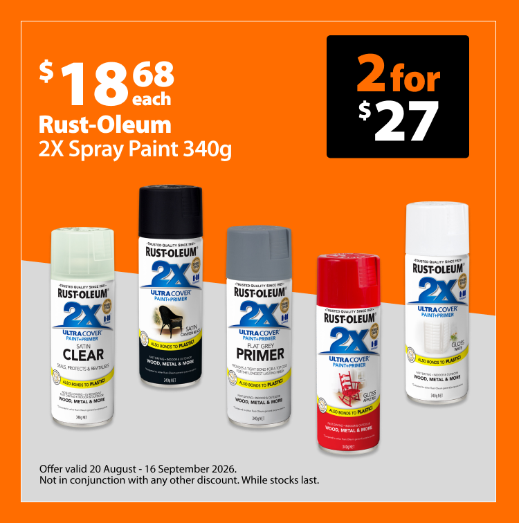 Rust-Oleum 2X Spray Paint 340g, $18.68 each or 2 for $27. Multi-buy offer valid 20 August – 16 September 2026. Not in conjunction with any other discount. While stocks last.
