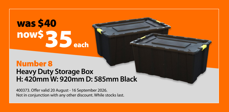 Number 8 Heavy Duty Storage Box H: 420mm W: 920mm D: 585mm Black, was $40 now $35 each. Offer valid 20 August - 16 September 2026. Not in conjunction with any other discount. While stocks last.