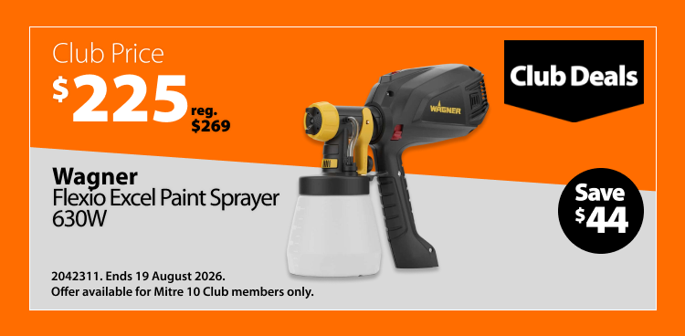 Wagner Flexio Excel Paint Sprayer 630W, was $269 now $225, save $44. Club Deals offer valid until 19 August 2026. Offer available for Mitre 10 Club members only.