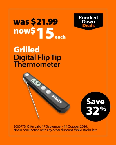 Grilled Digital Flip Tip Thermometer, was $21.99 now $15 each, save 32%. Knocked Down Deals offer valid 17 September - 14 October 2026. Not in conjunction with any other discount. While stocks last.