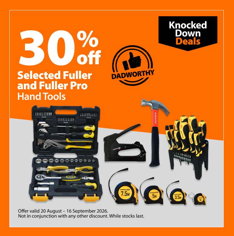 Selected Fuller and Fuller Pro Hand Tools, 30% off. Knocked Down Deals offer valid 20 August – 16 September 2026. Not in conjunction with any other discount. While stocks last.