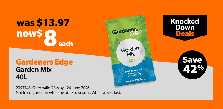 Gardeners Edge Garden Mix 40L, was $14.49 now $8 each, save 45%. Knocked Down Deals offer valid 28 May - 24 June 2026. Not in conjunction with any other discount. While stocks last.