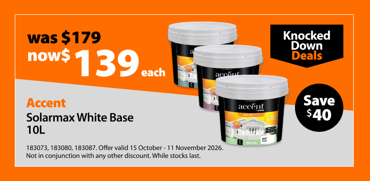 Accent Solarmax White Base 10L, was $179 now $139 each. Knocked Down Deals offer valid 15 October - 11 November 2026. Not in conjunction with any other discount. While stocks last.