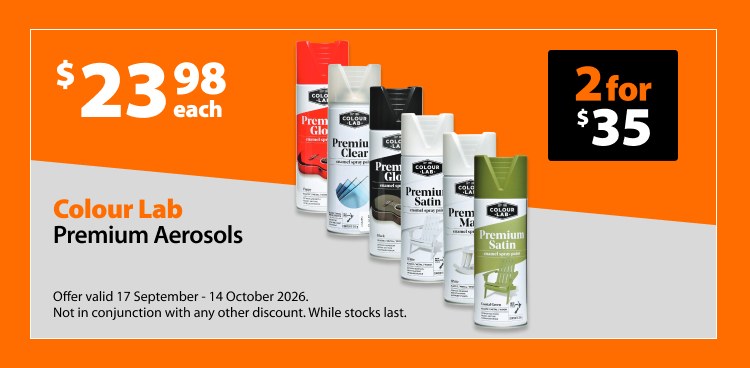 Colour Lab Premium Aerosols, $23.98 each or 2 for $35. Offer valid 17 September - 14 October 2026. Not in conjunction with any other discount. While stocks last.